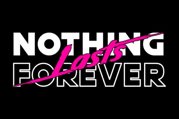 Embrace the Ephemeral: Nothing Lasts Forever Streetwear Graphic Design