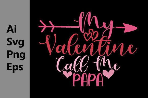 My Valentine Call Me Papa: A Graphic Design for Modern Creators